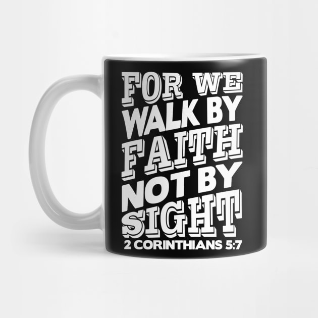 2 Corinthians 5:7 Walk By Faith by Plushism